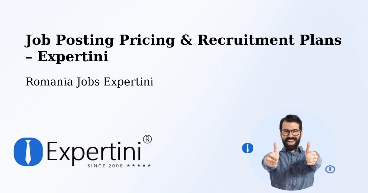 Job Posting Pricing & Recruitment Plans – Valea Grecului - Valea Grecului, Romania Jobs Expertini